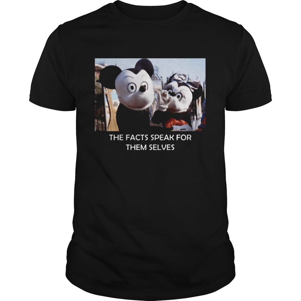 Mickey Mouse The Facts Speak For Themselves Shirt
